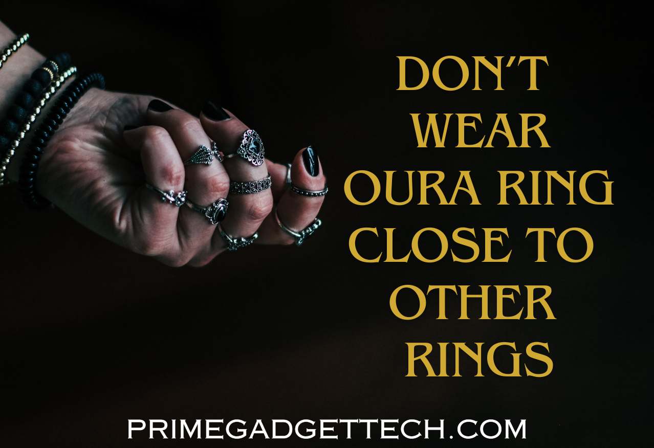 Don't wear oura ring close to other rings