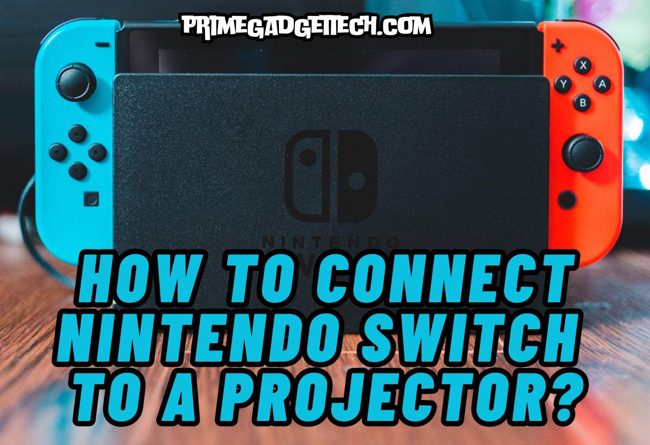 How to Connect Nintendo Switch to a Projector?