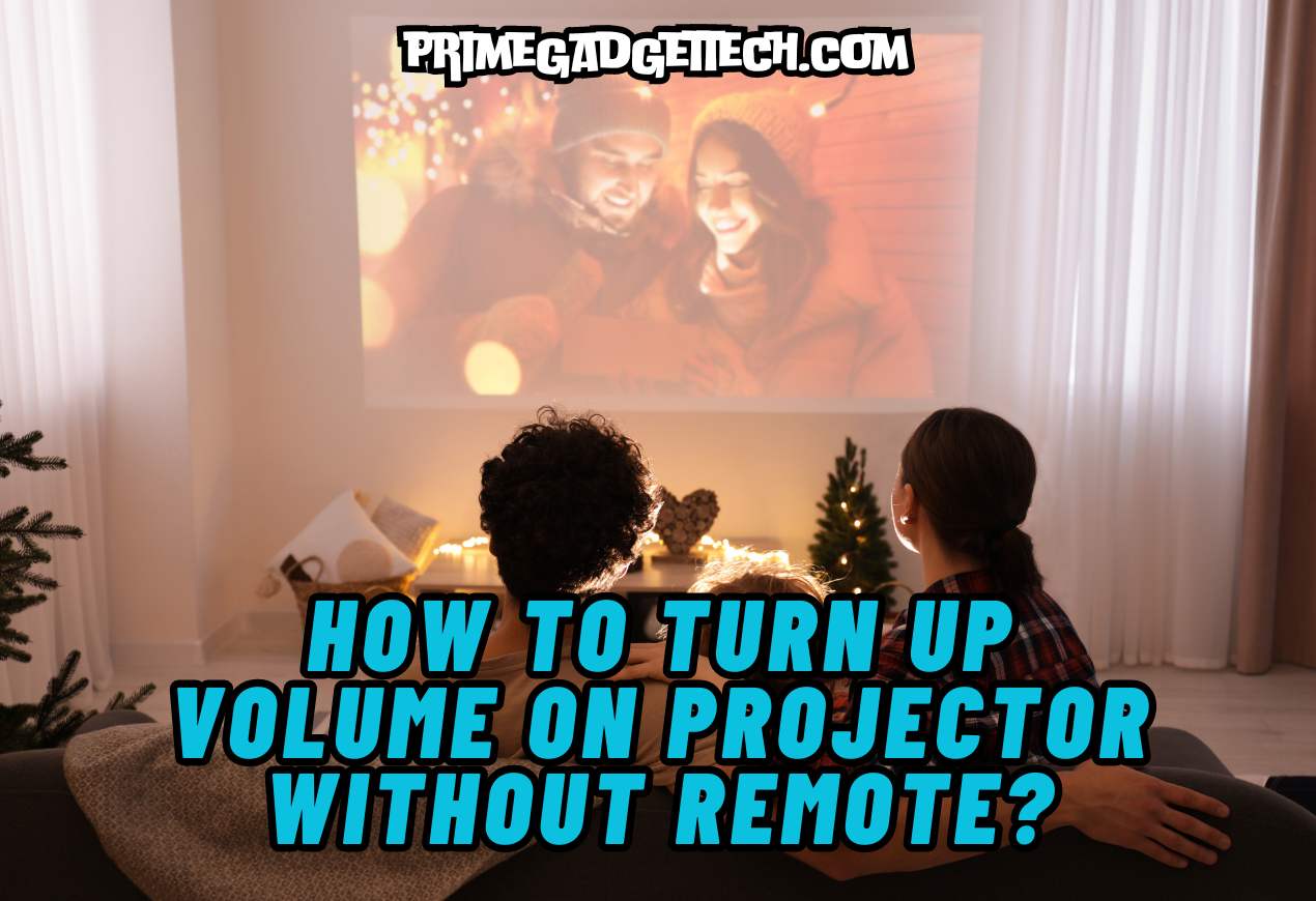 How to Turn Up Volume on Projector Without Remote?