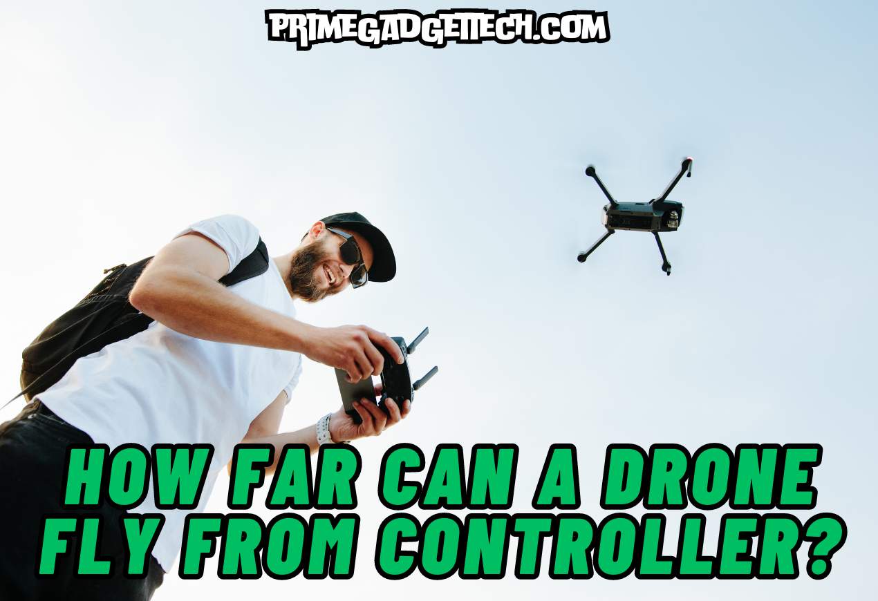 How Far Can a Drone Fly From Controller?