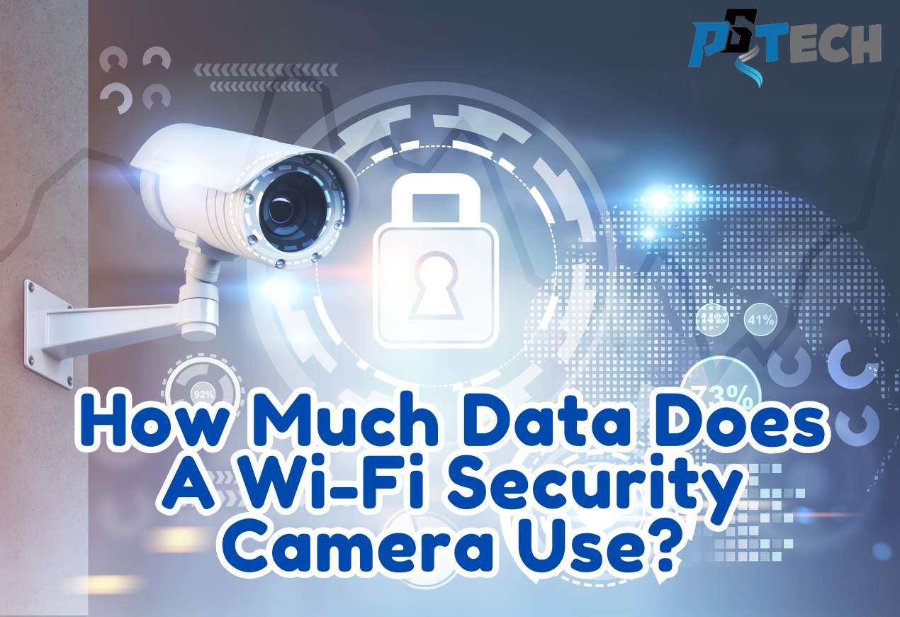 How Much Data Does A Wi-Fi Security Camera Use?