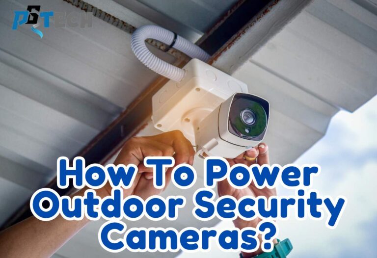 How To Power Outdoor Security Cameras?