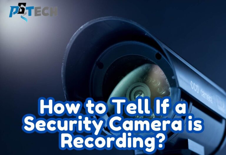 How to Tell If a Security Camera is Recording