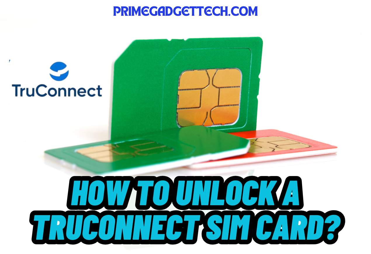 How to Unlock a TruConnect Sim Card?