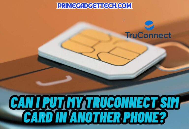 Can I Put My TruConnect Sim Card in Another Phone?