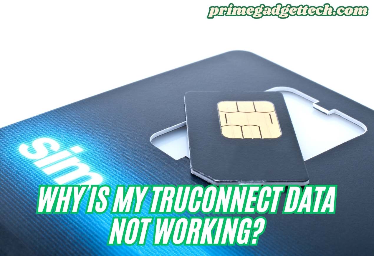 Why is my TruConnect Data Not Working?