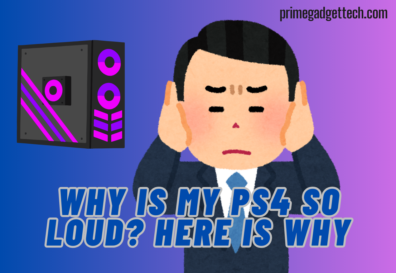 Why Is My Ps4 So Loud